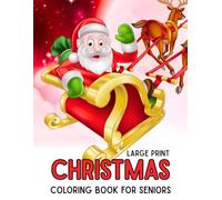 Large Print Christmas Coloring Book for Seniors: Simple, Easy, and Fun Christmas Holiday Coloring Pages for Adults & Seniors with Large Designs for Stress Relief and Relaxation