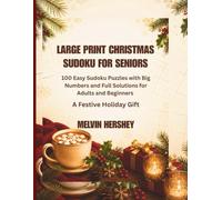 Large Print Christmas Sudoku for Seniors: 100 Easy Sudoku Puzzles with Big Numbers and Full Solutions for Adults and Beginners - A Festive Holiday Gift