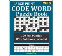 LARGE PRINT CODE WORD PUZZLE BOOK VOL. 6: Exercise your brain with 100 challenging Brain Teaser Puzzles for Adults (English Edition)(VOLUME 6)