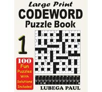 LARGE PRINT CODEWORD PUZZLE BOOK 1: with 100 Brain Teaser Puzzles for Adults, pros, seniors and youngsters that get you occupied with hours of endless fun, Reasoning, Mind, Mood and Memory.