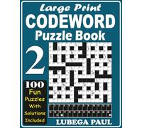 LARGE PRINT CODEWORD PUZZLE BOOK 2: with 100 Brain Teaser Puzzles for Adults, pros, seniors and youngsters that get you occupied with hours of endless fun, Reasoning, Mind, Mood and Memory.