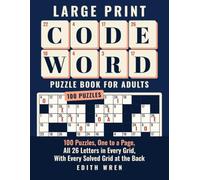 Large Print Codeword Puzzle Book for Adults: 100 Puzzles, One to a Page, All 26 Letters in Every Grid, With Every Solved Grid at the Back