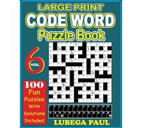 LARGE PRINT CODEWORD PUZZLE BOOK VOLUME 6: This book contains 100 Brain stimulating Puzzles for adults with hours of endless Entertainment (English Edition).