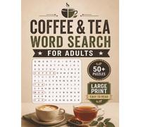 Large Print Coffee & Tea Word Search Puzzle Book For Adults: Word Searches with Large Print about Coffee and Tea | 50+ Puzzles | Gift for Adults, Coffee & Tea Lovers