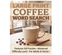 Large Print Coffee Word Search: Features 100 Puzzles - Advanced Difficulty Level - For Adults & Seniors