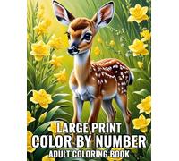 Large Print Color By Number Adult Coloring Book: 100 Large Print Coloring Pages With Butterflies, Animals, Flowers, Nature Scenes, and More...