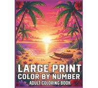 Large Print Color by Number Adult Coloring Book: Easy to See and Color Illustrations with Bold Lines and Simple Patterns for Seniors and Beginners Looking for Stress Relief, Creative Fun
