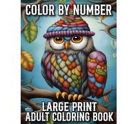 Large Print Color By Number Adult Coloring Book: Large Print Color By Number Coloring Book with Animal, Flower, Birds, Seasons, Garden and More(New Beautiful Designs For Adults and Seniors)