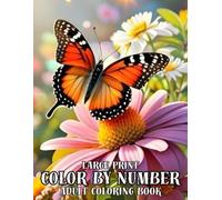 Large Print Color By Number Adult Coloring Book: Large Print Color By Number Coloring Book with Autumn, Halloween Cat, Flowers, Animals And More...(Easy Coloring Page)