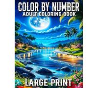 Large Print Color By Number Coloring Book For Adult: Large Print Color By Number Coloring Book Of Birds, Butterfly, Flowers, Animals, And More...