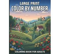Large Print Color By Number Coloring Book for Adults: 50 Bold and Easy Color by Number Illustrations of Friendly Animals and Simple Scenes for Mindful Relaxation and Creative Expression