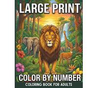 Large Print Color by Number Coloring Book for Adults: Bold Lines and Simple Designs for Easy Coloring with Large Print Color Keys Featuring Animals and Charming Characters for Relaxation