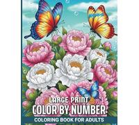 Large Print Color By Number Coloring Book for Adults: Easy to Read Color by Number Book with 50 Simple and Bold Illustrations of Nature and Cute Characters for Stress Relief and Fun