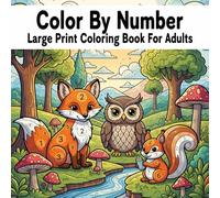 Large Print Color By Number Coloring Book For Adults: Featuring Eagles Wild Animals Like Parrots, Koalas, Grizzly Bears, Foxes and More