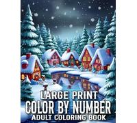 Large Print Color By Number Coloring Book For Adults: Large Print Color By Number Adult Coloring Book with Autumn, Easter, Flowers, Birds, Butterflies, Animals. (Easy Coloring Pages)