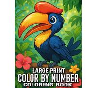 Large Print Color By Number Coloring Book: Large Print Color By Number Coloring Book For Seniors With Bird, Flower, Butterfly and More.