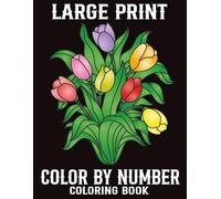 Large Print Color By Number Coloring Book: New Color By Number Adult Coloring Book with Flowers, Birds, Butterflies, Nature, Landscapes, Animals Easy Coloring Pages
