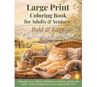Large Print Coloring Book for Adults and Seniors: Bold & Easy Cottagecore Designs: Relaxing Cozy Cabins, Wildflower Gardens, Mushroom Paths, Rustic Farmhouse Scenes and Gentle Pets