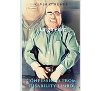 Large Print Confessions from Disability Limbo: A Commentary on Society