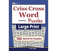 Large Print Criss Cross Word Puzzles, Volume 1: 102 CrissCross Word Fit Puzzles in Large Print (Book 1)