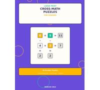 Large Print Cross-Math Puzzles for Seniors: 60 Number Grid Puzzles for Adults - Easy and Medium Math Squares with Full Solutions Series: Golden Years Puzzles (Book 3)