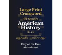 Large Print Crossword for Seniors: American History: 100 Patriotic Puzzles with Big Easy-to-Read Print, Solutions Included - A Perfect Gift