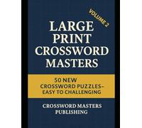 Large Print Crossword Masters: 50 New Crossword Puzzles - Easy to Challenging - Volume 2
