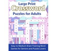 Large Print Crossword Puzzles for Adults: Easy to Medium Brain-Training Word Games for Seniors and Puzzle Lovers
