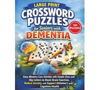 Large Print Crossword Puzzles for Seniors with Dementia: Easy Memory Care Activities with Simple Clues and Big Letters to Boost Brain Function, Reduce ... and Support Alzheimer’s and Cognitive Health