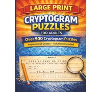 Large print Cryptogram Puzzles for Adults: Over 500 Inspirational Quotes Cryptograms. Solutions Included