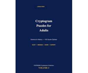 Large Print Cryptogram Puzzles for Adults: Science & History Edition: 100 Quote Ciphers from History’s Greatest Scientists & Thinkers - Progressive ... (EVERMIND Cryptogram Collection, Vol. 3)
