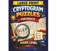 LARGE PRINT CRYPTOGRAM PUZZLES for ADULTS -VOLUME 3 ( HARD ): 100 Hard-Level Brain Games with Solutions to Push Your Logic and Focus Further