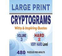 Large Print Cryptogram, Witty & Inspiring Quotes - Volume 3, Hard 2 (Very Hard): 480 Witty & Inspiring Quote Cryptogram Puzzles for Adults, Hard 2, Large Print