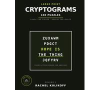 Large Print Cryptograms: 100 Encrypted Quotes to Crack, One Per Page, with Hints and Full Solutions - Volume 1