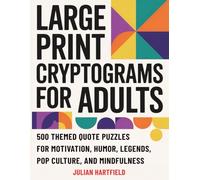 Large Print Cryptograms for Adults: 500 Themed Quote Puzzles for Motivation, Humor, Legends, Pop Culture, and Mindfulness