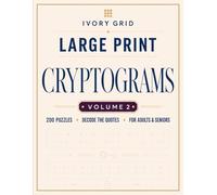 Large Print Cryptograms for Adults & Seniors: Volume 2: 200 All-New Puzzles with Hints and Solutions - One Per Page