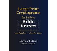 Large Print Cryptograms for Seniors: Bible Verses - 100 Scripture Cryptogram Puzzles, Extra-Large Print, Solutions Included