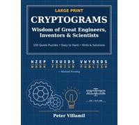 Large Print Cryptograms: Wisdom of Great Engineers, Inventors & Scientists - 150 Quote Puzzles from Edison, Franklin, Faraday, Newton, Ford, the Wright Brothers and More