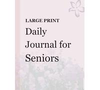 Large Print Daily Journal for Seniors: Simple Daily Notebook for Reflection, Gratitude and Personal Notes