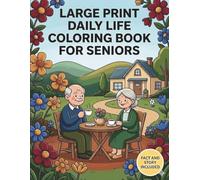 Large Print Daily Life Coloring Book for Seniors: Simple & Relaxing Everyday Scenes for Stress Relief and Mindful Coloring: 50 Easy and Bold Designs ... Relaxation, Memory Support, and Creativity