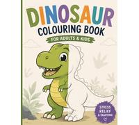 Large Print Dinosaur Coloring Book - Relaxing Coloring for Adults & Kid: Easy Coloring & Relaxing | Bold & Easy Stress Relief Designs | Cute Cozy ... Fun Gift for All Ages, Seniors & Beginners