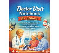 Large Print Doctor Visit Notebook for Seniors: A Simple Medical Appointment Log Book to Track Questions, Test Results, Treatment Notes, and Follow-Up Care