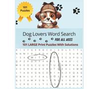 Large Print Dog Lovers Word Search: 101 Easy-to-Read Puzzles | 15 Words Per Puzzle | Fun Dog Breeds, Training, Puppies & Pet Terms | Brain Games with ... for Seniors, Adults & All Dog Enthusiasts