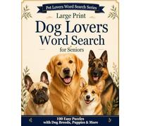 Large Print Dog Lovers Word Search for Seniors: 100 Easy Puzzles with Dog Breeds, Puppies & More