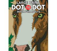 large print dot to dot book for adults: Easy and Relaxing Dot-to-Dot Puzzles with Large Numbers for Adults and Seniors