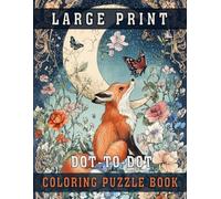 Large Print Dot-to-Dot Coloring Puzzle Book: Relaxing and Fun Connect-the-Dots and Coloring Activities for Elderly, Teens, Boys & Girls, Adults and ... Animals, Birds, Flowers Also More)
