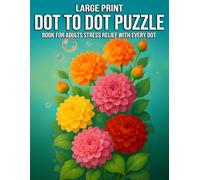Large Print Dot to Dot Puzzle Book for Adults Stress Relief with Every Dot: Stress Relief with Every Dot - 50+ Soothing, Large Print Connect-the-Dots Puzzles Featuring Calming Nature Scenes