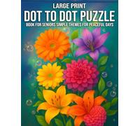 Large Print Dot to Dot Puzzle Book for Seniors Simple Themes for Peaceful Days: Simple Themes for Peaceful Days - 50+ Easy and Relaxing Dot-to-Dot Puzzles with Large Print Numbers