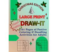 Large Print Draw-It Christmas Edition: 101 Pages of Festive Drawing, Coloring & Doodling Activities for Fun, Relaxation and Holiday Joy