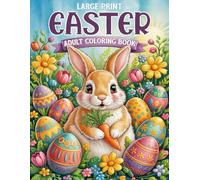Large Print Easter Adult Coloring Book: 40 Beautiful Easter-Themed Coloring Pages for Adults and Seniors | Easy and Simple Easter Designs for Stress Relief and Relaxation